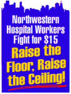 Large_Sign_NMH_Northwestern_Hospital_Workers_Fight_for_15_raise_the_flooor_raise_the_ceiling_v1_06_24_16